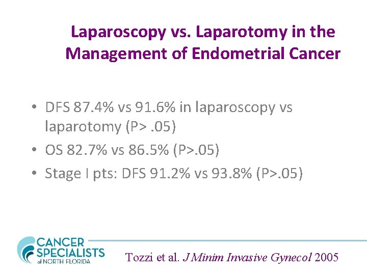 Laparoscopy vs. Laparotomy in the Management of Endometrial Cancer • DFS 87. 4% vs
