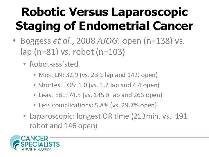 Robotic Versus Laparoscopic Staging of Endometrial Cancer • Boggess et al. , 2008 AJOG: