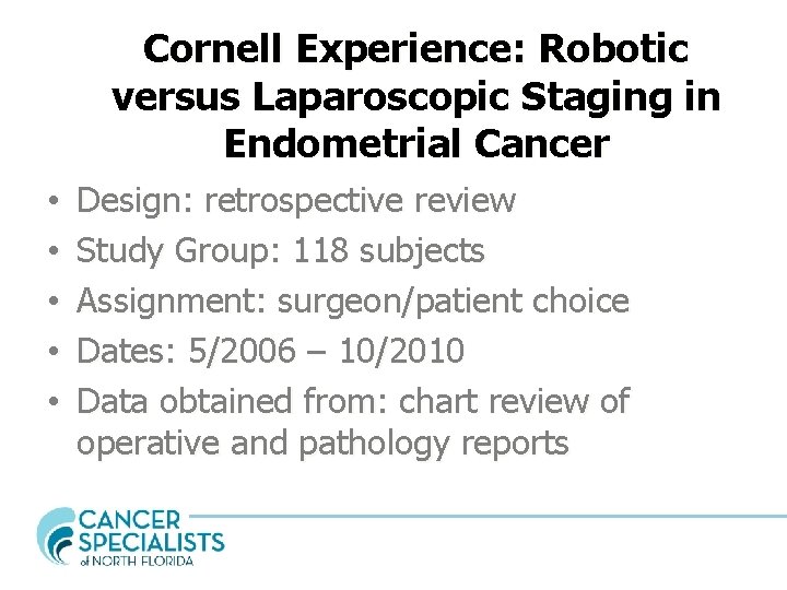 Cornell Experience: Robotic versus Laparoscopic Staging in Endometrial Cancer • • • Design: retrospective
