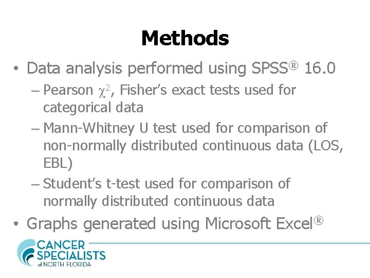 Methods • Data analysis performed using SPSS® 16. 0 – Pearson c 2, Fisher’s