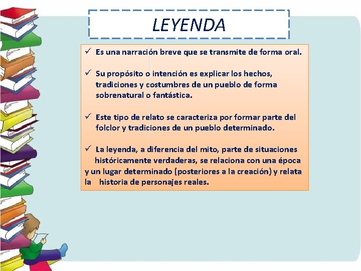 LEYENDA ü Es una narración breve que se transmite de forma oral. ü Su