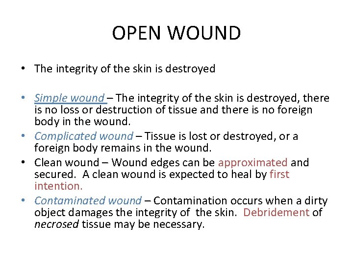 OPEN WOUND • The integrity of the skin is destroyed • Simple wound –
