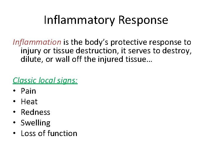 Inflammatory Response Inflammation is the body’s protective response to injury or tissue destruction, it