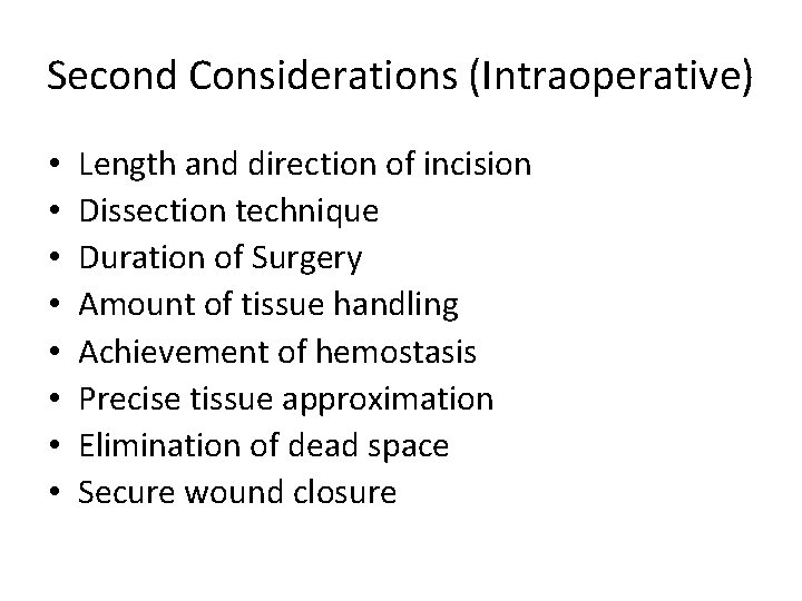 Second Considerations (Intraoperative) • • Length and direction of incision Dissection technique Duration of