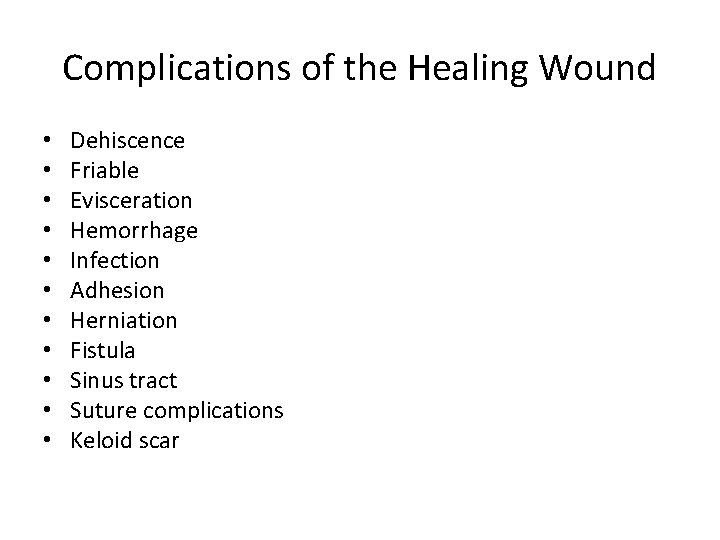 Complications of the Healing Wound • • • Dehiscence Friable Evisceration Hemorrhage Infection Adhesion