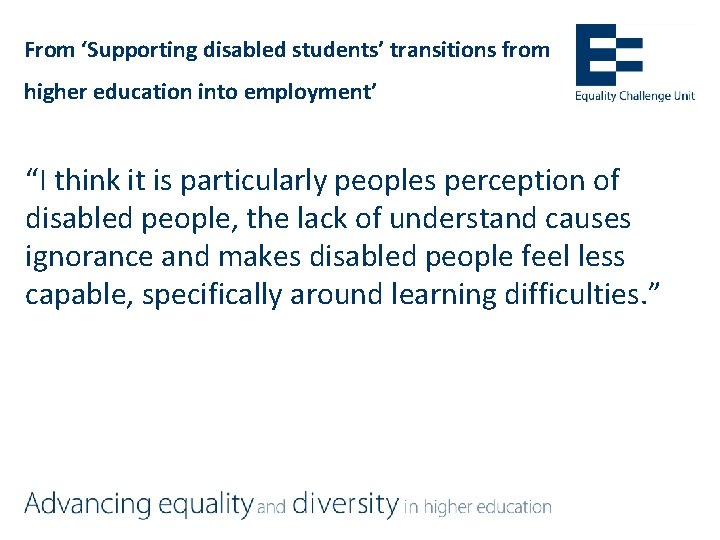 From ‘Supporting disabled students’ transitions from higher education into employment’ “I think it is