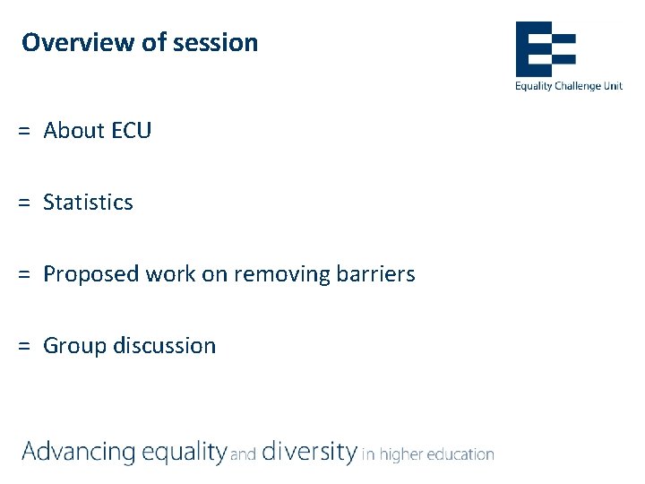 Overview of session = About ECU = Statistics = Proposed work on removing barriers