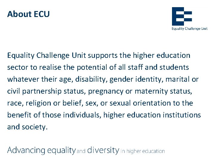 About ECU Equality Challenge Unit supports the higher education sector to realise the potential