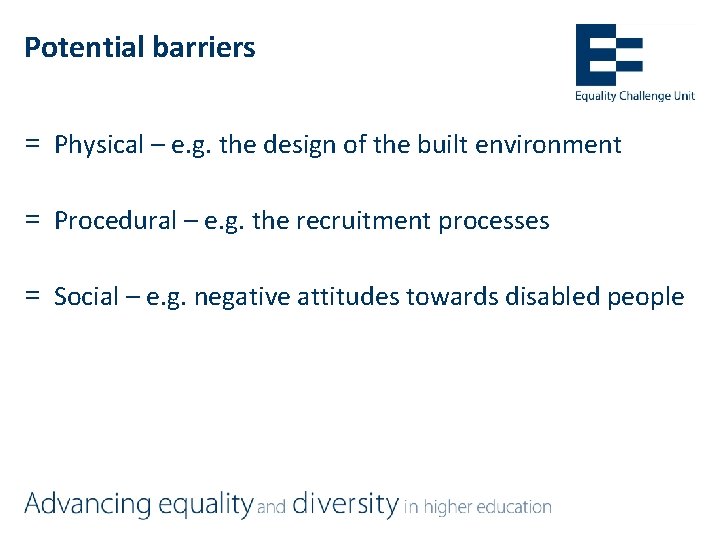 Potential barriers = Physical – e. g. the design of the built environment =