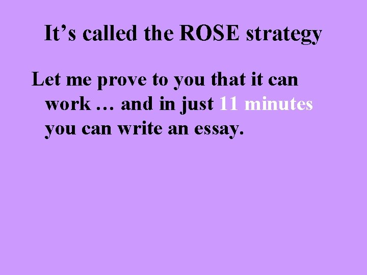 It’s called the ROSE strategy Let me prove to you that it can work