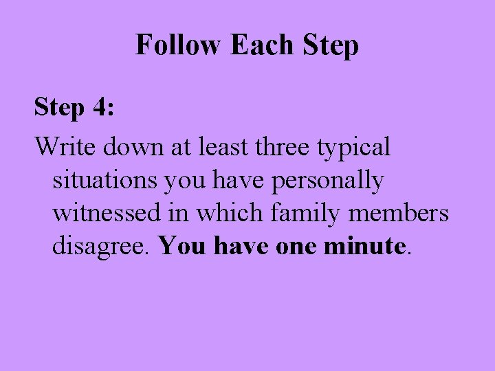 Follow Each Step 4: Write down at least three typical situations you have personally
