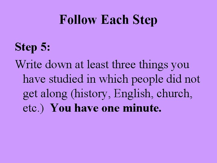 Follow Each Step 5: Write down at least three things you have studied in