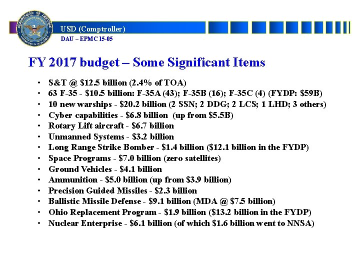USD (Comptroller) DAU – EPMC 15 -05 FY 2017 budget – Some Significant Items