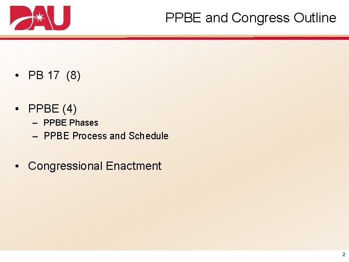 PPBE and Congress Outline • PB 17 (8) • PPBE (4) – PPBE Phases