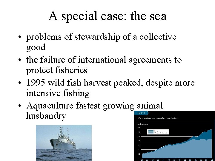 A special case: the sea • problems of stewardship of a collective good •