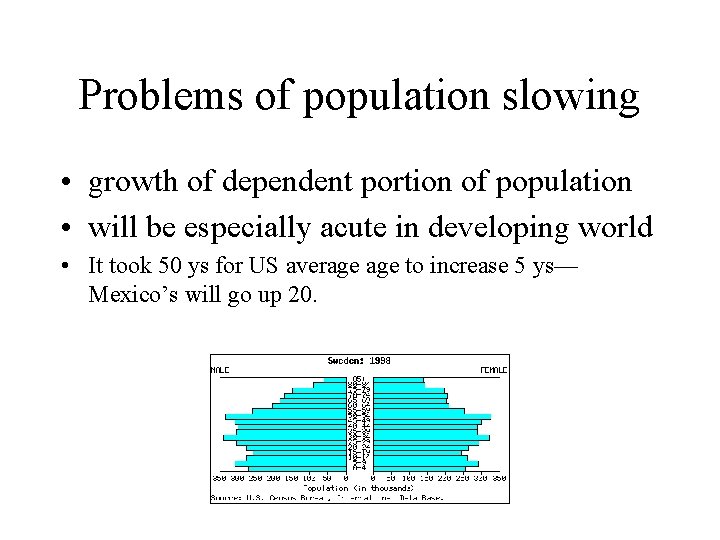 Problems of population slowing • growth of dependent portion of population • will be