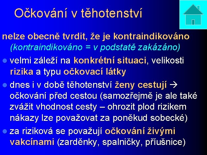 Očkování v těhotenství nelze obecně tvrdit, že je kontraindikováno (kontraindikováno = v podstatě zakázáno)