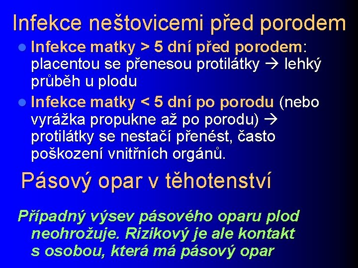 Infekce neštovicemi před porodem l Infekce matky > 5 dní před porodem: placentou se