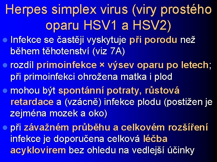 Herpes simplex virus (viry prostého oparu HSV 1 a HSV 2) l Infekce se