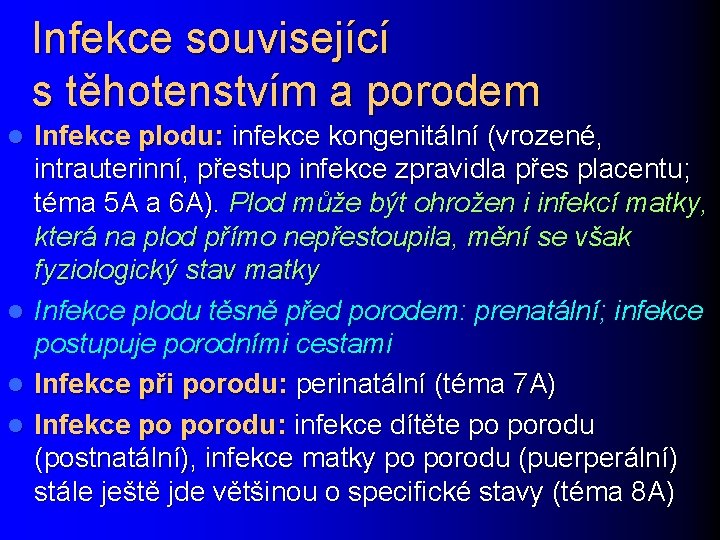 Infekce související s těhotenstvím a porodem l l Infekce plodu: infekce kongenitální (vrozené, intrauterinní,