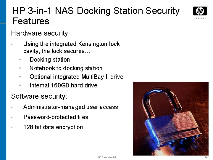 HP 3 -in-1 NAS Docking Station Security Features Hardware security: • • • Using