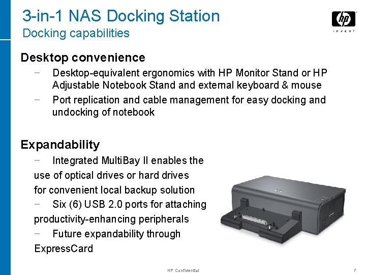 3 -in-1 NAS Docking Station Docking capabilities Desktop convenience − − Desktop-equivalent ergonomics with