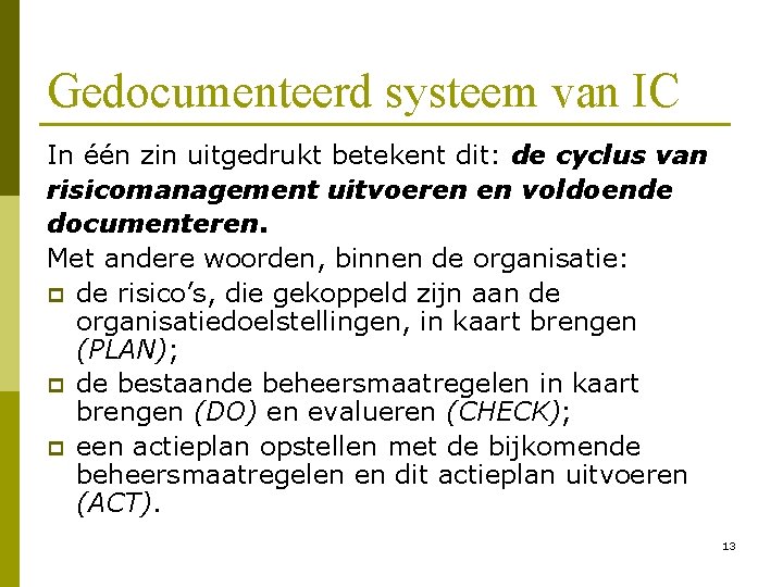 Gedocumenteerd systeem van IC In één zin uitgedrukt betekent dit: de cyclus van risicomanagement