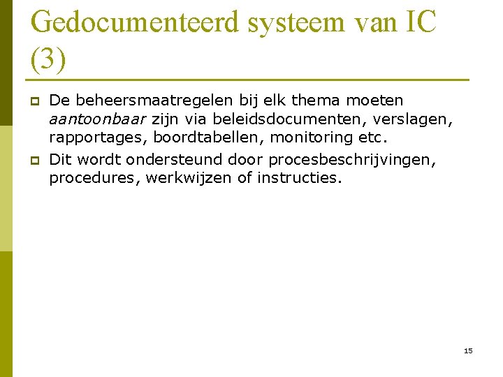 Gedocumenteerd systeem van IC (3) p p De beheersmaatregelen bij elk thema moeten aantoonbaar