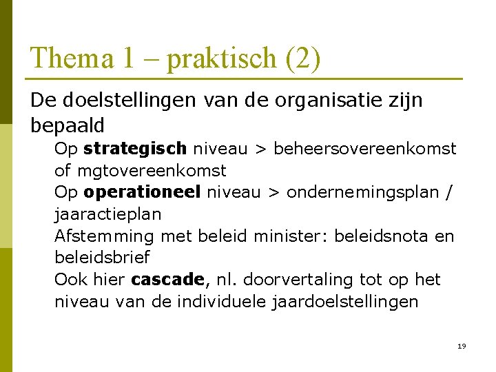 Thema 1 – praktisch (2) De doelstellingen van de organisatie zijn bepaald Op strategisch