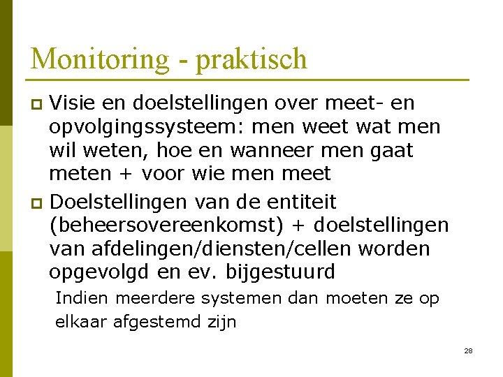 Monitoring - praktisch Visie en doelstellingen over meet- en opvolgingssysteem: men weet wat men