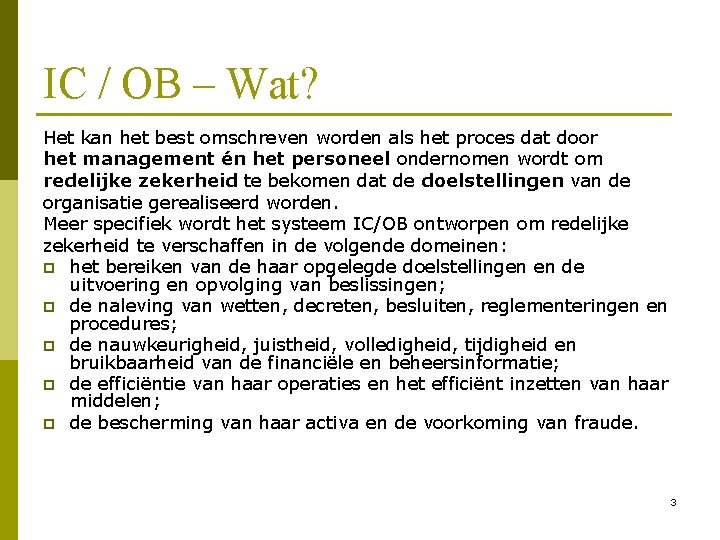 IC / OB – Wat? Het kan het best omschreven worden als het proces