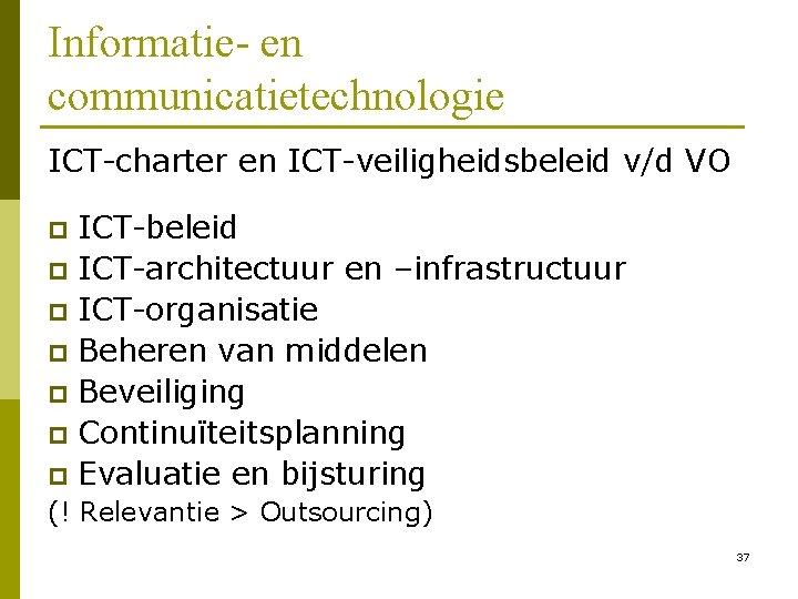 Informatie- en communicatietechnologie ICT-charter en ICT-veiligheidsbeleid v/d VO ICT-beleid p ICT-architectuur en –infrastructuur p