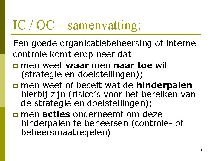IC / OC – samenvatting: Een goede organisatiebeheersing of interne controle komt erop neer