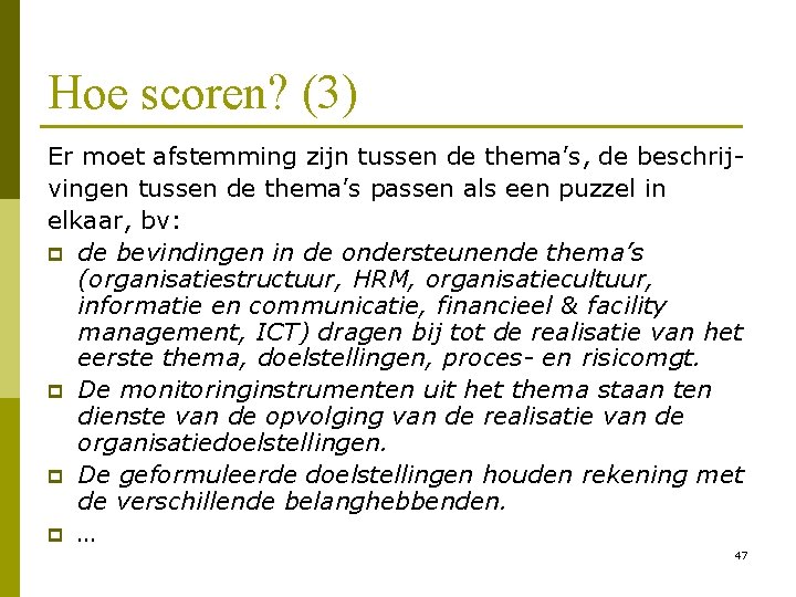 Hoe scoren? (3) Er moet afstemming zijn tussen de thema’s, de beschrijvingen tussen de