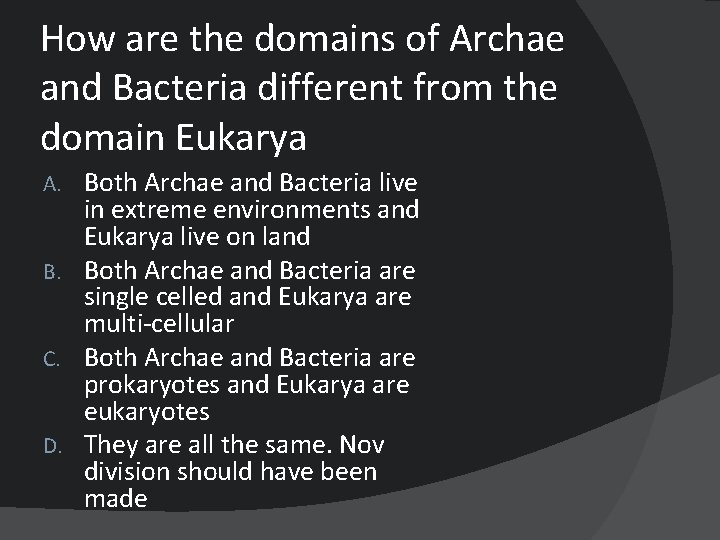 How are the domains of Archae and Bacteria different from the domain Eukarya Both