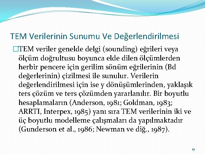 TEM Verilerinin Sunumu Ve Değerlendirilmesi �TEM veriler genelde delgi (sounding) eğrileri veya ölçüm doğrultusu