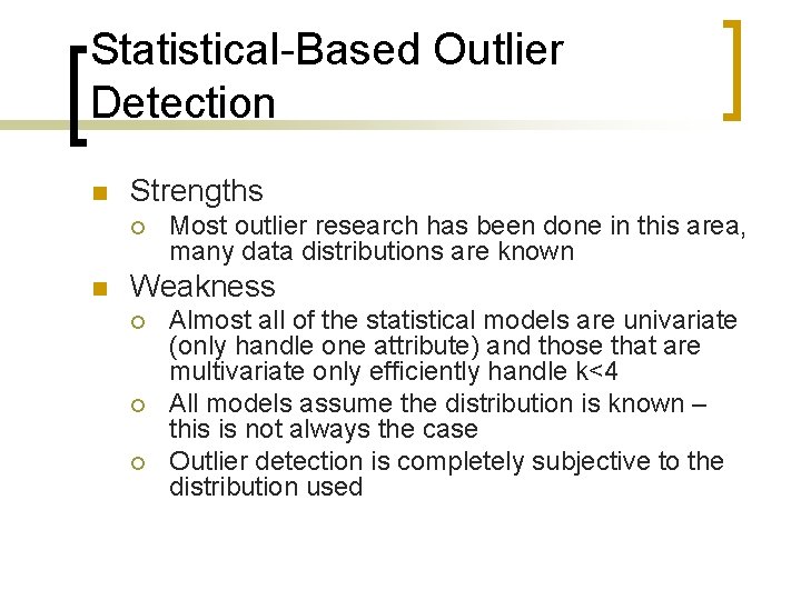 Statistical-Based Outlier Detection n Strengths ¡ n Most outlier research has been done in