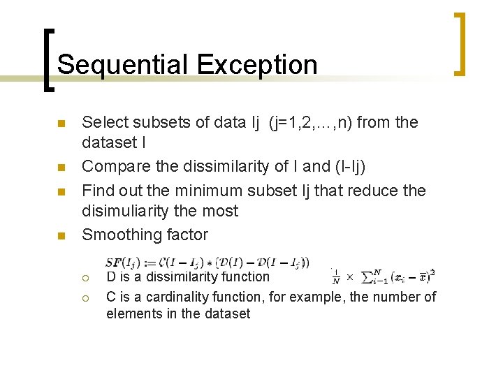 Sequential Exception n n Select subsets of data Ij (j=1, 2, …, n) from