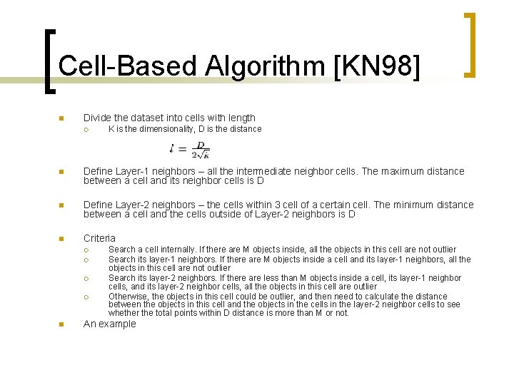 Cell-Based Algorithm [KN 98] n Divide the dataset into cells with length ¡ K