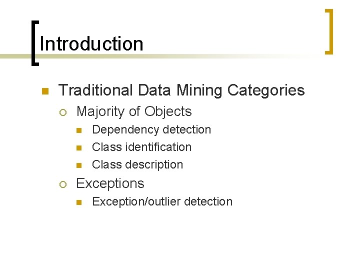 Introduction n Traditional Data Mining Categories ¡ Majority of Objects n n n ¡