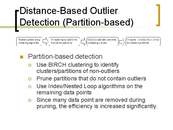 Distance-Based Outlier Detection (Partition-based) n Partition-based detection ¡ ¡ Use BIRCH clustering to identify