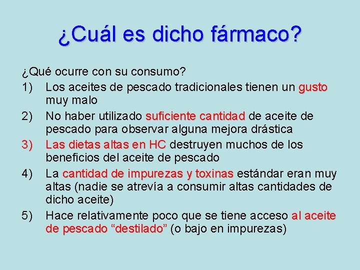 ¿Cuál es dicho fármaco? ¿Qué ocurre con su consumo? 1) Los aceites de pescado