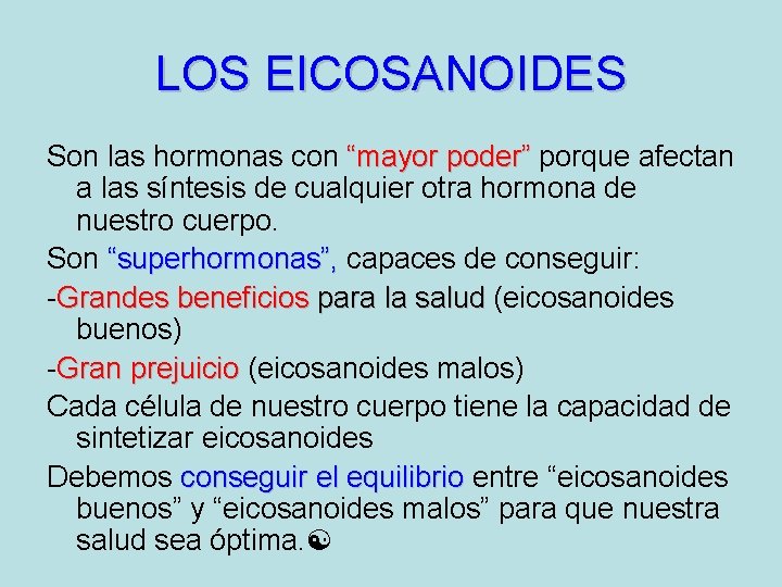 LOS EICOSANOIDES Son las hormonas con “mayor poder” porque afectan a las síntesis de