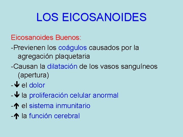 LOS EICOSANOIDES Eicosanoides Buenos: -Previenen los coágulos causados por la agregación plaquetaria -Causan la