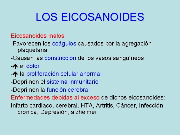 LOS EICOSANOIDES Eicosanoides malos: -Favorecen los coágulos causados por la agregación plaquetaria -Causan las