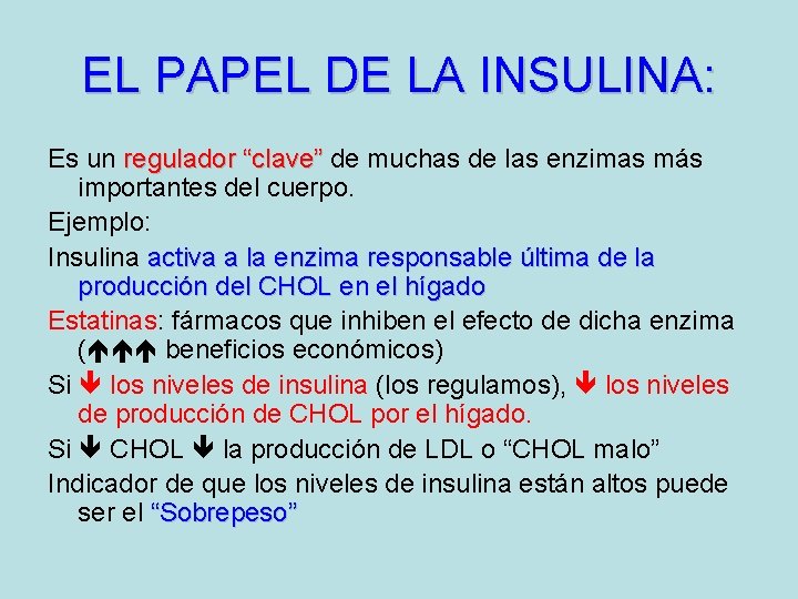 EL PAPEL DE LA INSULINA: Es un regulador “clave” de muchas de las enzimas