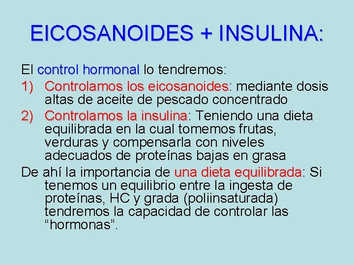 EICOSANOIDES + INSULINA: El control hormonal lo tendremos: 1) Controlamos los eicosanoides: eicosanoides mediante