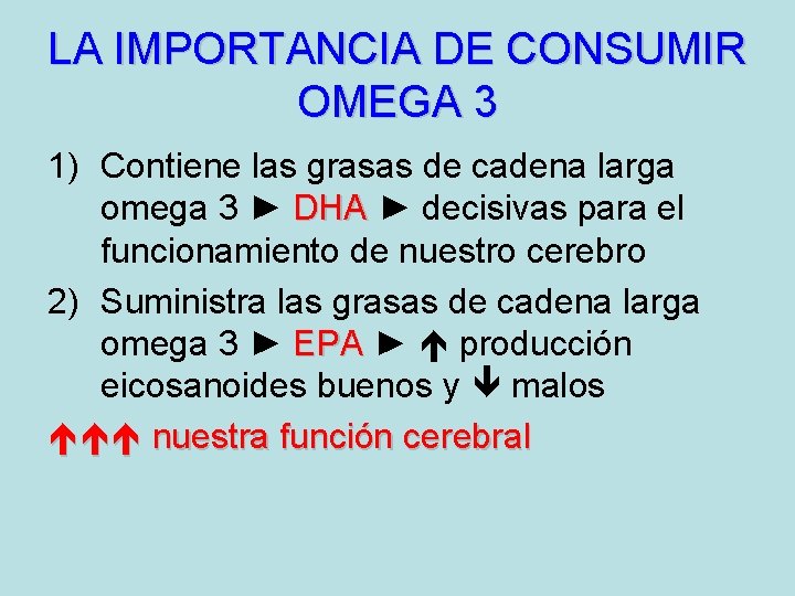 LA IMPORTANCIA DE CONSUMIR OMEGA 3 1) Contiene las grasas de cadena larga omega
