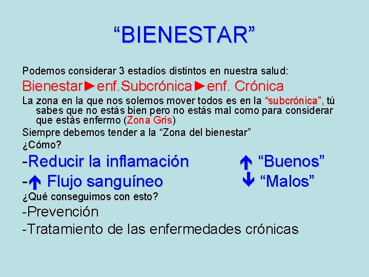 “BIENESTAR” Podemos considerar 3 estadíos distintos en nuestra salud: Bienestar►enf. Subcrónica►enf. Crónica La zona