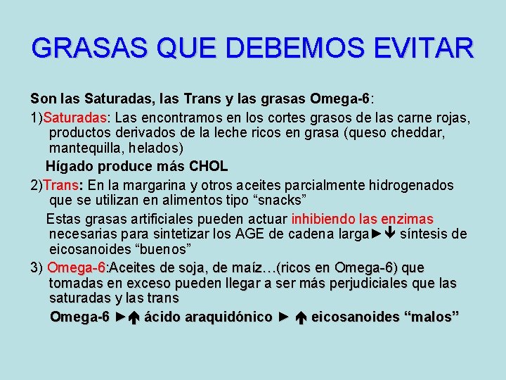 GRASAS QUE DEBEMOS EVITAR Son las Saturadas, las Trans y las grasas Omega-6: 1)Saturadas: